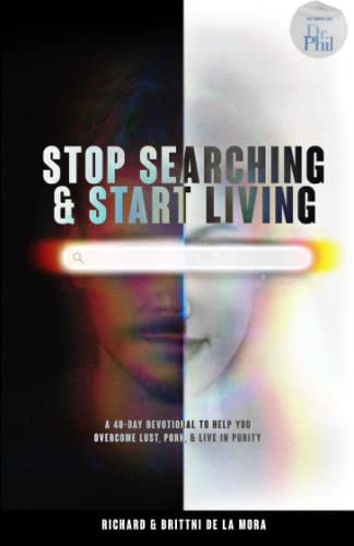 Stop Searching & Start Living A 40-Day Devotional To Help You Overcome Lust, Porn, & Live in Purity