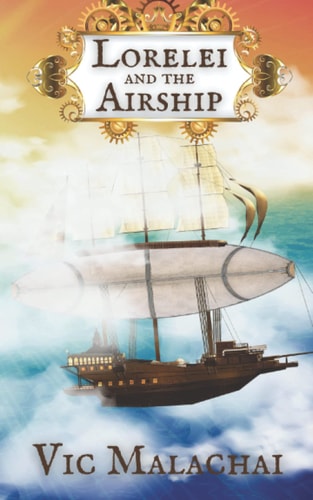 Lorelei and the Airship An Upper Middle Grade Steampunk Adventure