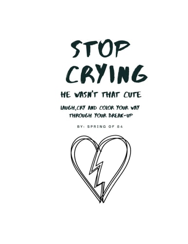 Stop Crying He Wasn't that Cute Anyway!