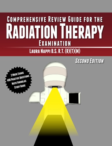Comprehensive Review Guide for the Radiation Therapy Examination Second Edition