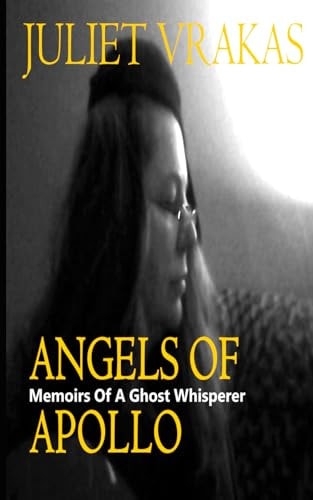 Angels Of Apollo Memoirs Of A Ghost Whisperer