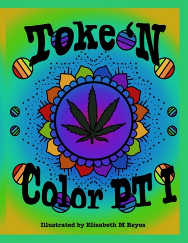 Toke N Color Coloring Book For Adults Book One- Coloring Pages For Stoners To Share