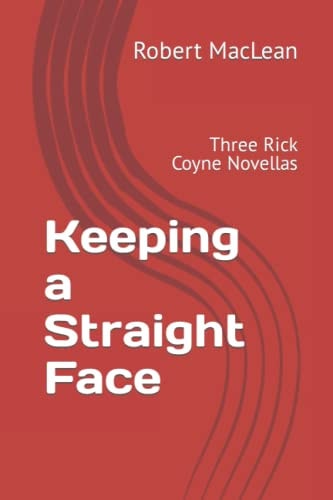 Keeping a Straight Face Three Rick Coyne Novellas