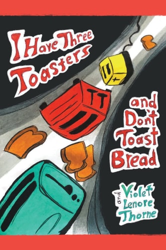 I Have Three Toasters and Don't Toast Bread