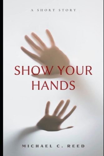 Show Your Hands A Short Story