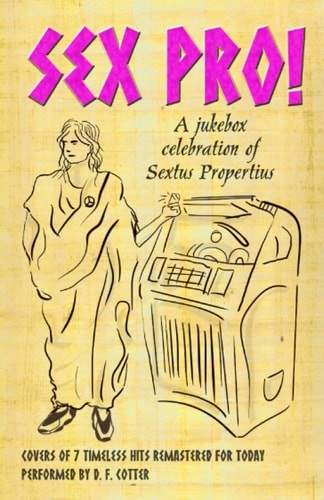 Sex Pro! A Jukebox Celebration of Sextus Propertius