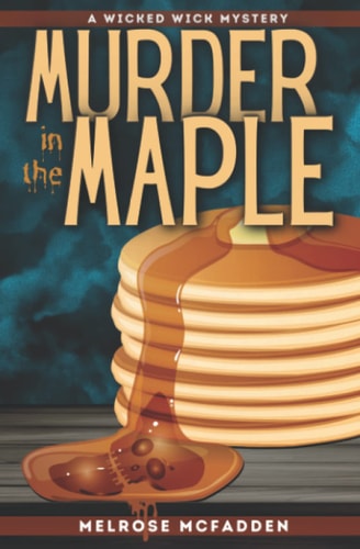 Murder in the Maple Wicked Wick Mysteries, Book 2