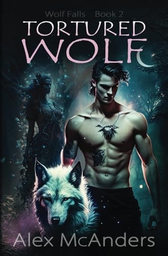 Tortured Wolf Wolf Shifter Romance