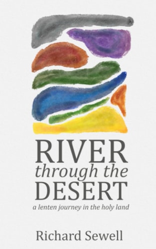 River Through the Desert A Lenten Journey in the Holy Land
