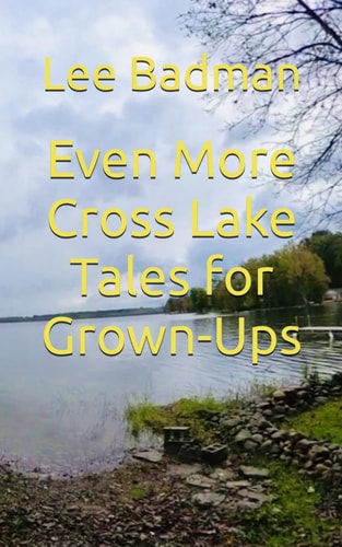 Even More Cross Lake Tales for Grown-Ups