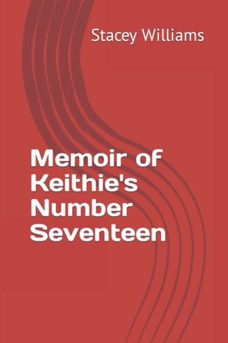 Memoir of Keithie's Number Seventeen