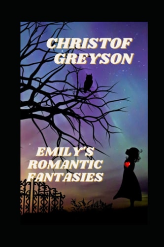 Emily's Romantic Fantasies (A Novella Plus-- Adult Situations)