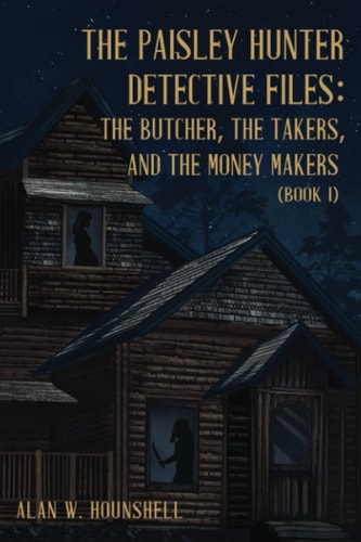 The Paisley Hunter Detective Files The Butcher, The Takers, And The Money Makers (Book 1)