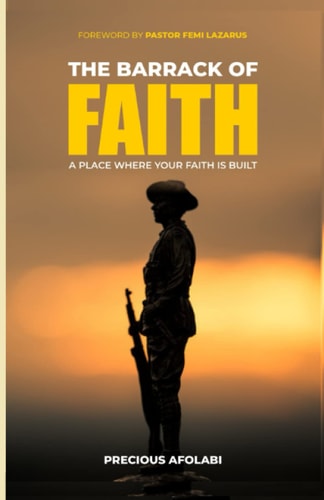 The Barrack of Faith A Place Where Your Faith Is Built