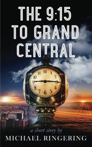 The 9 15 to Grand Central: A Short Story
