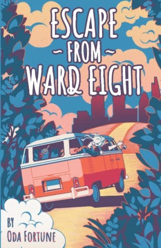 Escape From Ward Eight A Thrilling Adventure that Puts a Best Friendship to the Ultimate Test