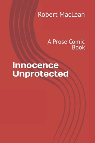 Innocence Unprotected A Prose Comic Book