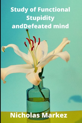 Study of Functional Stupidity and Defeated Mind