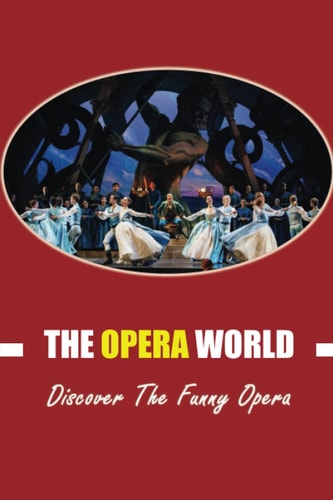 The Opera World Discover The Funny Opera