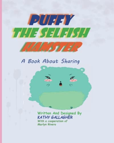 Puffy the Selfish Hamster A Book About Sharing