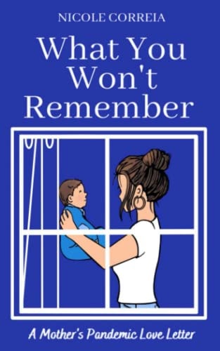 What You Won't Remember A Mother's Pandemic Love Letter