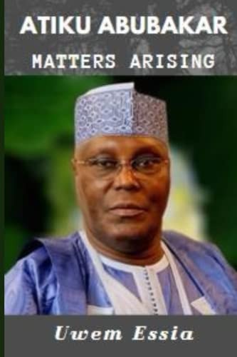 Atiku Abubakar Matters Arising