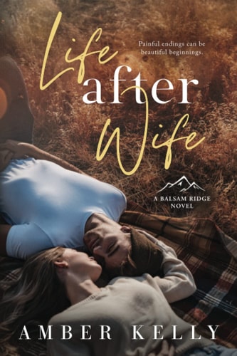 Life After Wife Small Town Romance