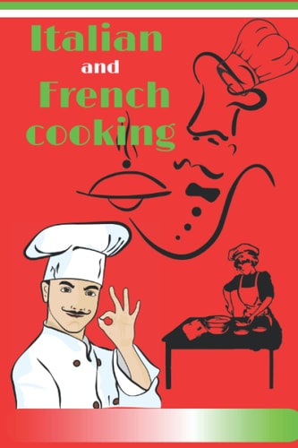 Italian and French Cooking Essentials of Classic Italian Cooking: A Cookbook
