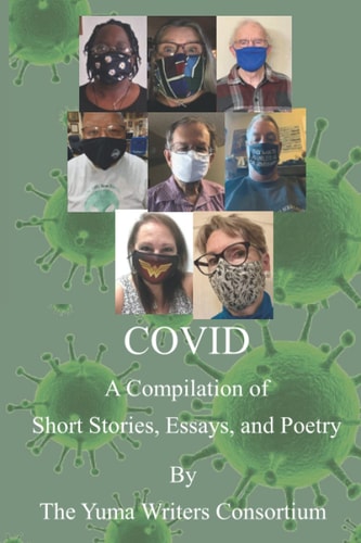 Covid A Compilation of Short Stories, Essays, and Poetry