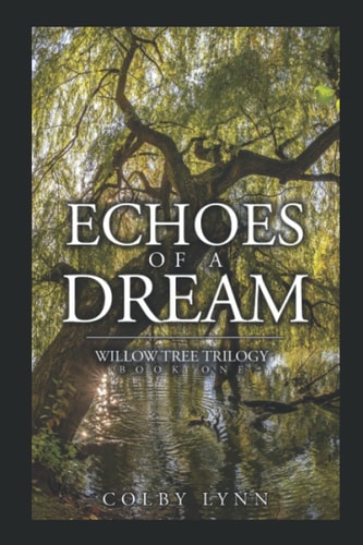 Echoes of a Dream Willow Tree Trilogy Book One