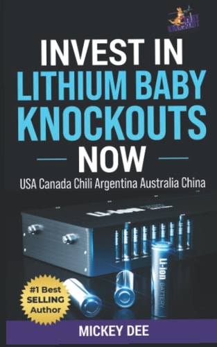Invest in Lithium Baby Knockouts Now USA Canada Chili Argentina Australia China