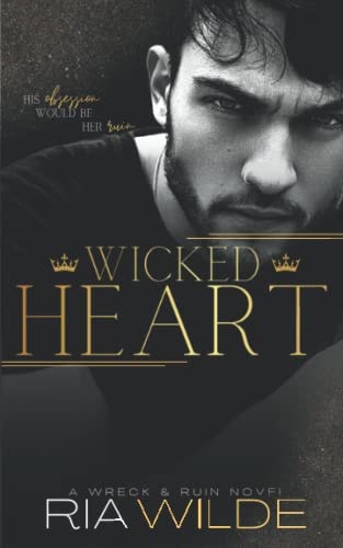 Wicked Heart Wreck & Ruin Book 1