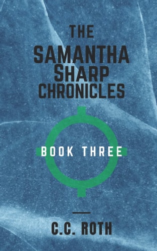 The Samantha Sharp Chronicles Book Three