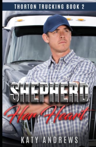 Shepherd Her Heart A Second Chance Romance