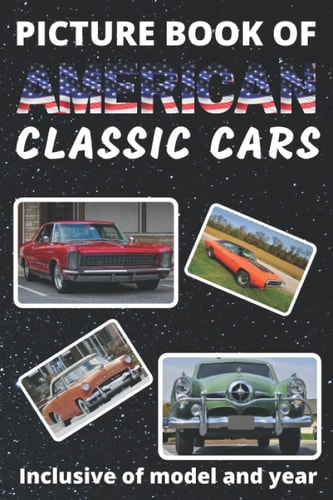 Picture Book of American Classic Cars For Seniors with Dementia Large Print Dementia Activity Book for Car Lovers Present/Gift Idea for Alzheimer/Stroke/ Parkinson Patients