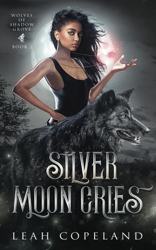 Silver Moon Cries Wolves of Shadow Grove Book 2