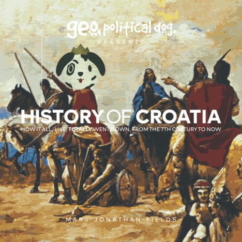 History of Croatia How It All, Like, Totally Went Down, From The 7th Century To Now