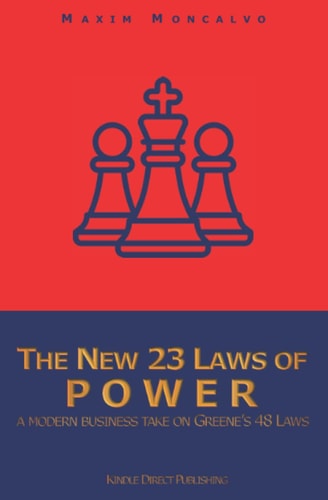 The New 23 Laws of Power A Modern Business Take on Greene's 48 Laws