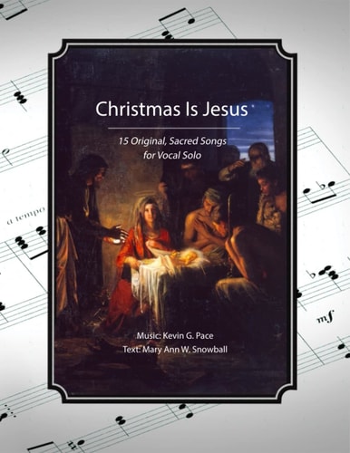 Christmas Is Jesus 15 Original Songs for Vocal Solo