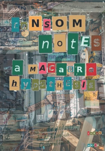 Ransom Notes A Macabre Hypothesis
