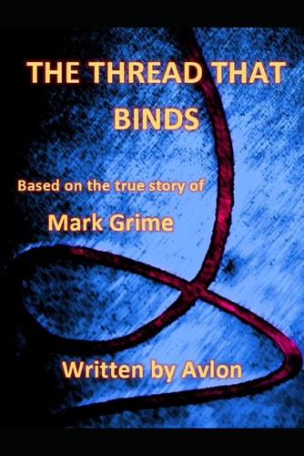 The Thread that Binds Based on the True Story of Mark Grime