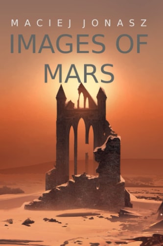 Images of Mars: Final days of civilization on a dying planet