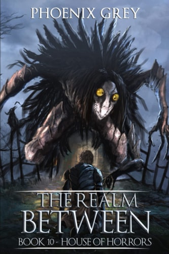 The Realm Between House of Horrors (Book 10)