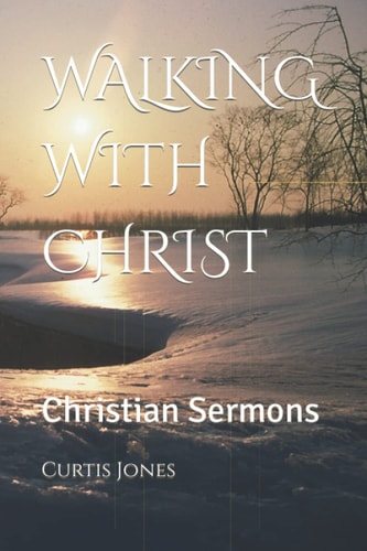 Walking with Christ Christian Sermons