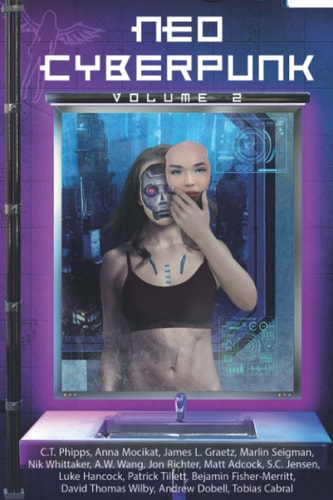 Neo Cyberpunk Volume 2 The Anthology