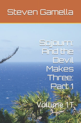 Sojourn And the Devil Makes Three: Part 1: Volume 1T