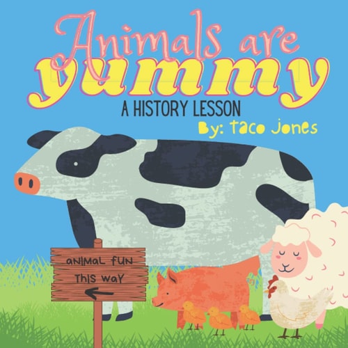 Animals are Yummy A History Lesson