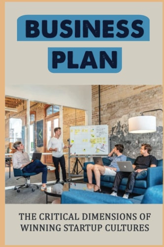Business Plan The Critical Dimensions Of Winning Startup Cultures