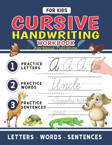Cursive Handwriting Workbook For Kids Cursive Handwriting Tracing Workbook For Kids Beginning Cursive, 3 in 1 Practice Workbook Included ( Alphabet - Words - Sentences )