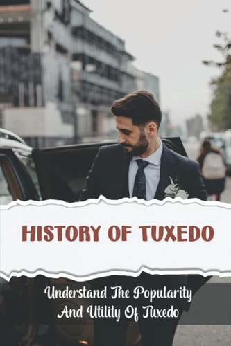 History Of Tuxedo Understand The Popularity And Utility Of Tuxedo